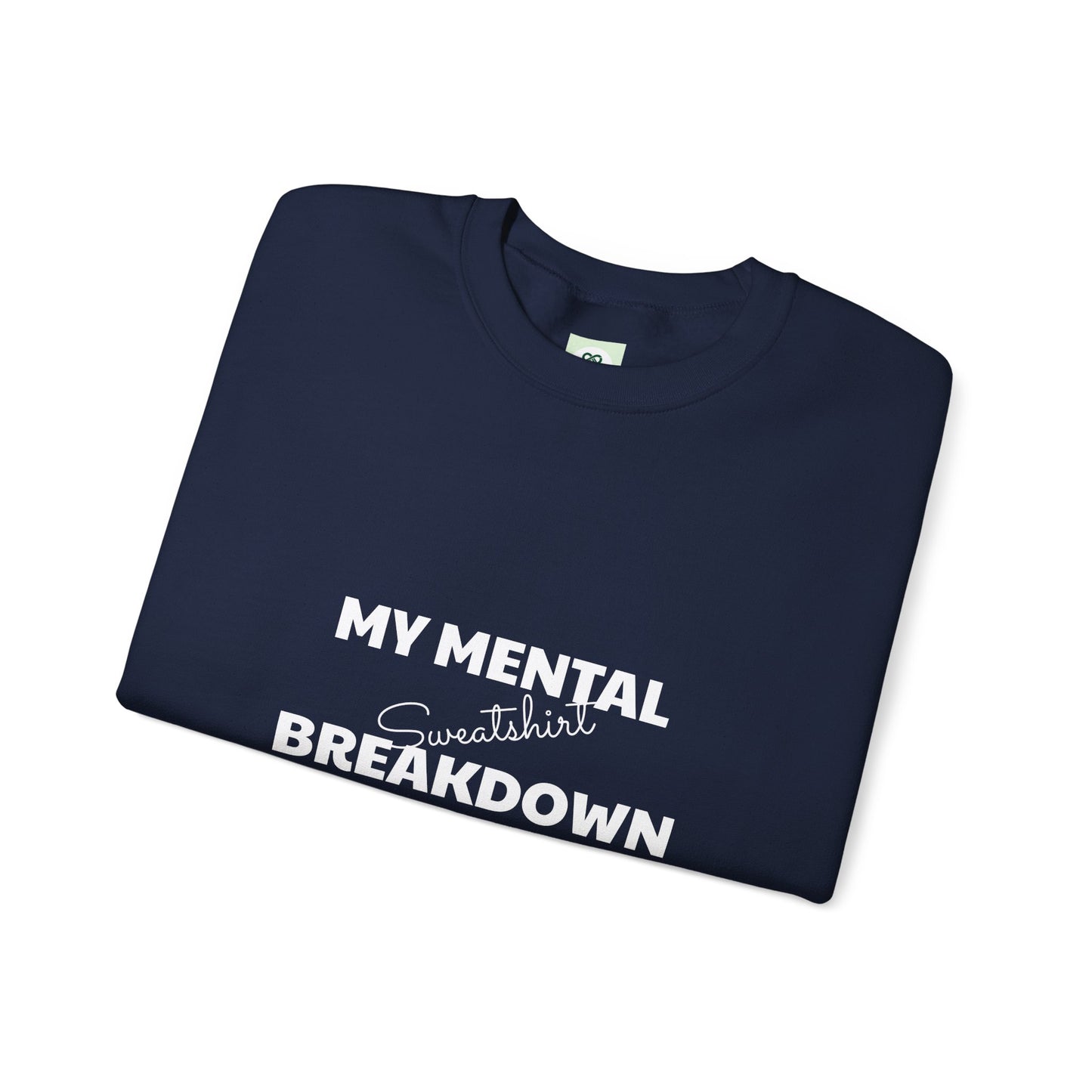 My Mental Breakdown Sweatshirt